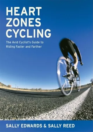 Read PDF  Heart Zones Cycling: The Avid Cyclist's Guide to Riding Faster and Farther