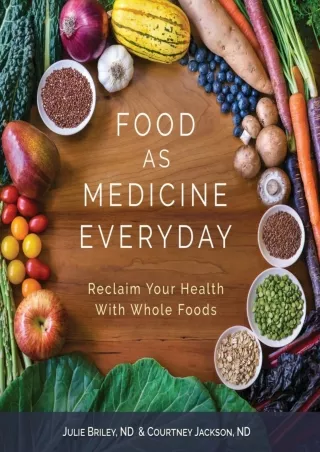 [Ebook] Food As Medicine Everyday: Reclaim Your Health With Whole Foods