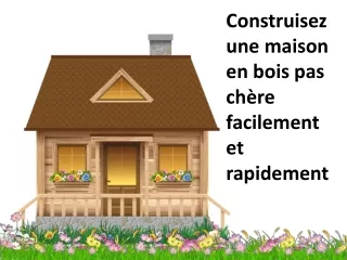 Comment construire une maison en bois pas chère dans votre jardin