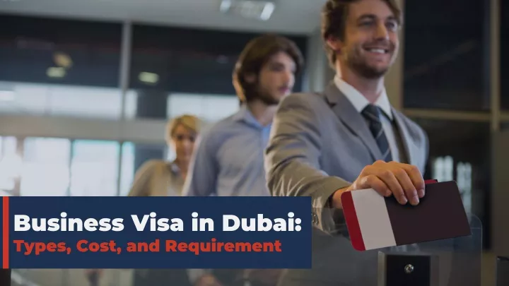 business visa in dubai types cost and requirement