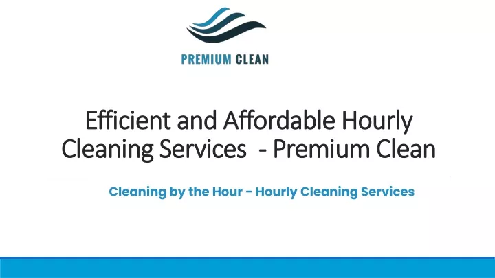 efficient and affordable hourly cleaning services premium clean