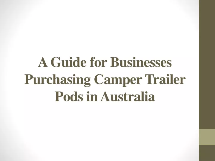 a guide for businesses purchasing camper trailer pods in australia