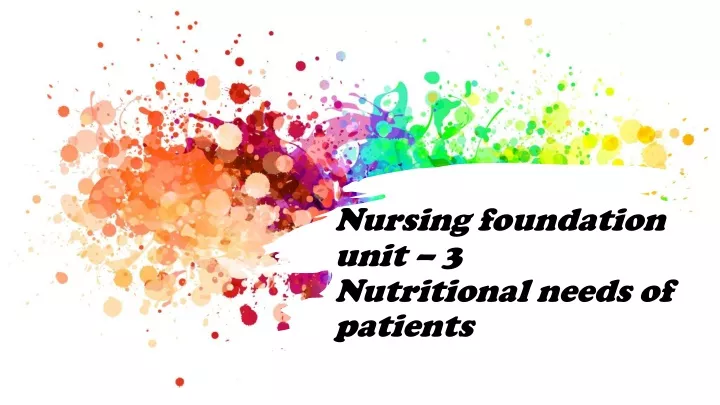 nursing foundation unit 3 nutritional needs of patients