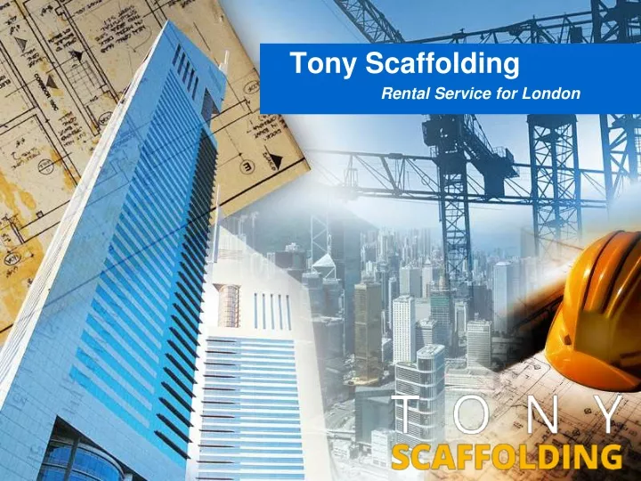 tony scaffolding rental service for london