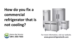 How do you fix a commercial refrigerator that is not cooling?