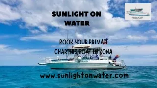 Sunlight on Water - Book Your Private Charters Boat in Kona