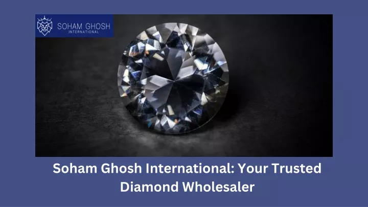 soham ghosh international your trusted diamond