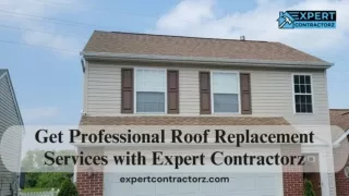 Get Professional Roof Replacement Services with Expert Contractorz