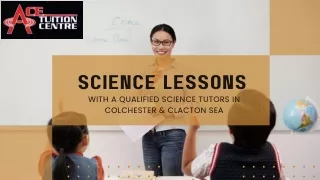 Science lessons With a Qualified Science Tutors in Colchester & Clacton Sea