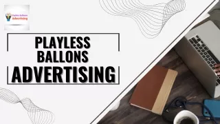 Playless Ballons Advertising