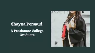 Shayna Persaud - A Passionate College Graduate