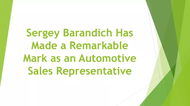 sergey barandich has made a remarkable mark as an automotive sales representative