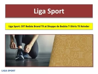 Liga Sport- DIT Bedste Brand Til at Shoppe de Bedste T-Shirts Til Kvinder