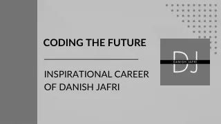 Coding The Future | Inspirational Career of Danish Jafri