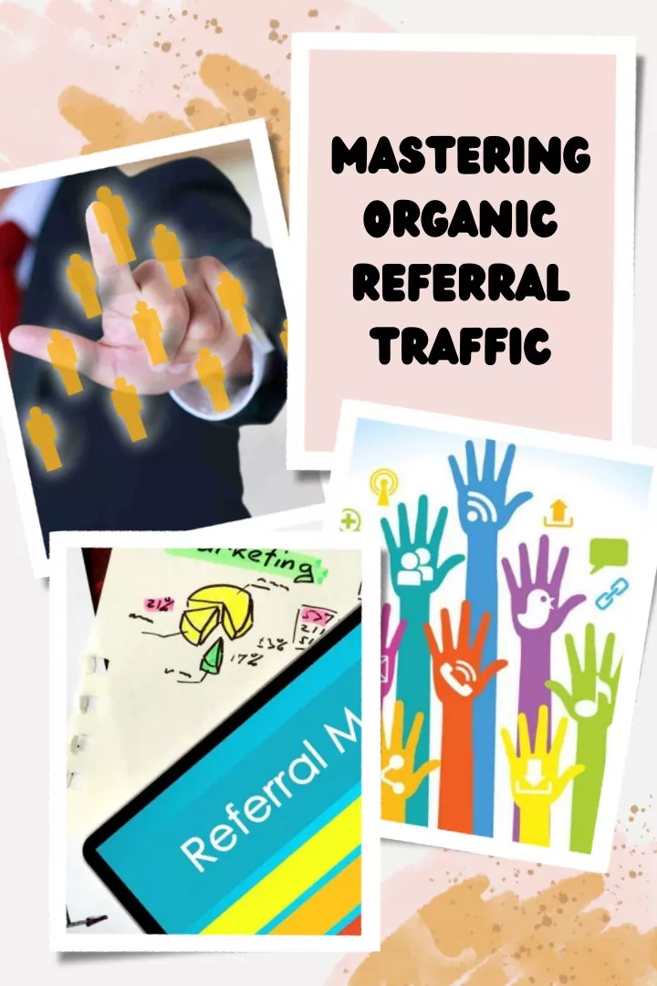 mastering organic referral traffic