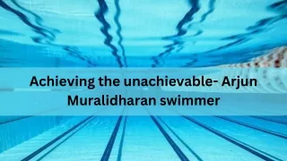 achieving the unachievable arjun muralidharan