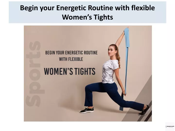 begin your energetic routine with flexible women s tights