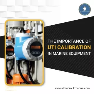 Importance of  UTI Calibration in Marine Equipment