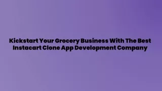 Kickstart Your Grocery Business With The Best Instacart Clone App Development Company
