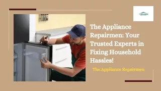 The Appliance Repairmen: Your Trusted Experts in Fixing Household Hassles!