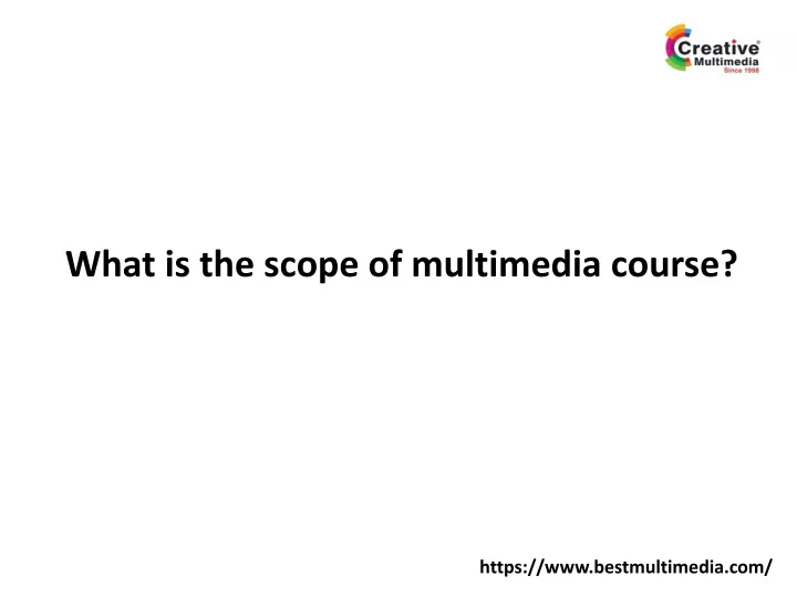 what is the scope of multimedia course