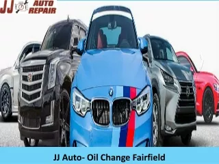 JJ Auto- Oil Change Fairfield