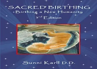 PDF DOWNLOAD Sacred Birthing,: Birthing a New Humanity, 3rd Edition, 2020. (Sacr
