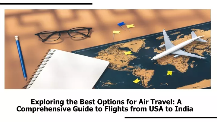 exploring the best options for air travel a comprehensive guide to flights from usa to india