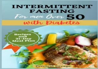 EBOOK READ Intermittent Fasting for Men Over 50 with Diabetes: Manage, Prevent D