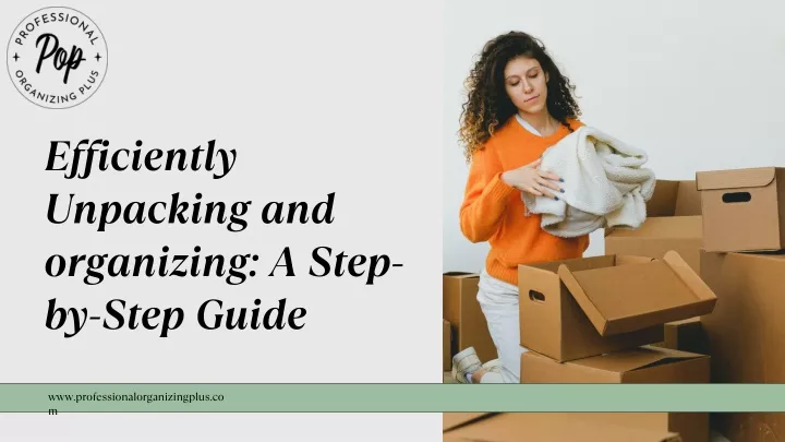 efficiently unpacking and organizing a step