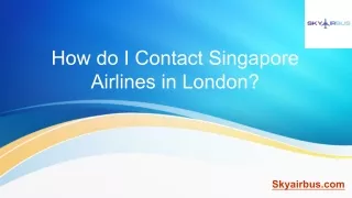 How do I Contact Singapore Airlines in London |  1-800-971-7347.