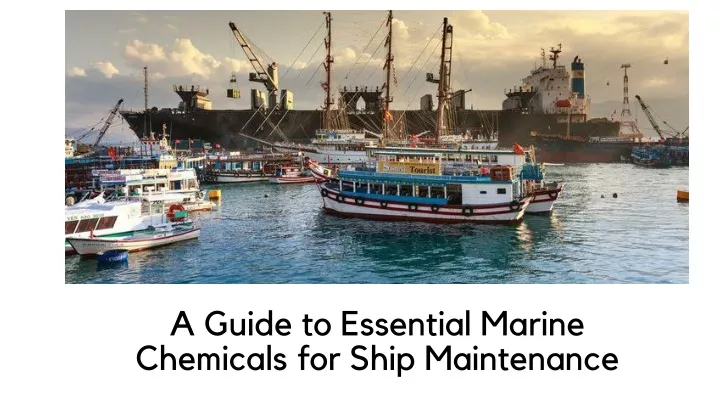 a guide to essential marine chemicals for ship