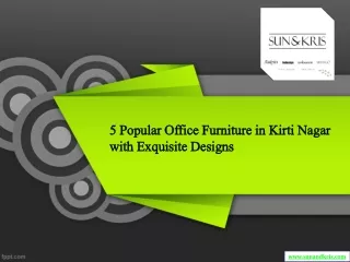 5 Popular Office Furniture in Kirti Nagar   with Exquisite Designs