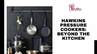 Hawkins Pressure Cookers Beyond the Kitchen
