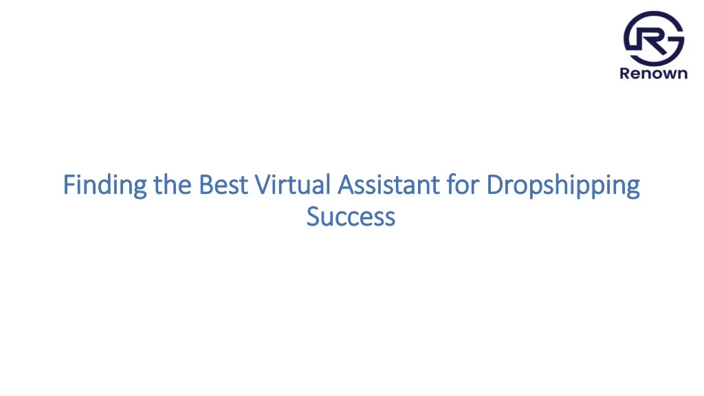 PPT - Finding the Best Virtual Assistant for Dropshipping Success ...