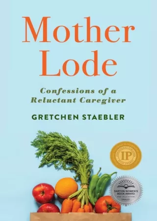 PDF/READ Mother Lode: Confessions of a Reluctant Caregiver