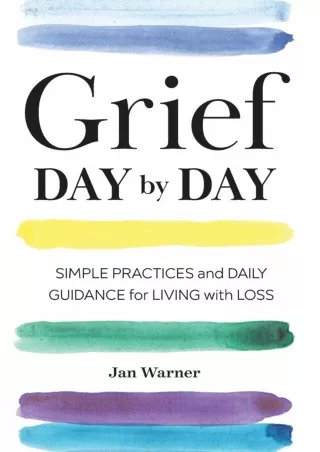 $PDF$/READ/DOWNLOAD Grief Day By Day: Simple Practices and Daily Guidance for Living with Loss