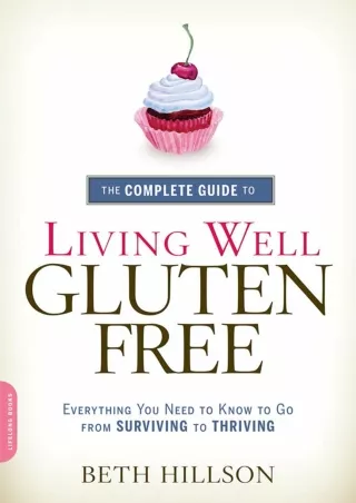 [PDF READ ONLINE] The Complete Guide to Living Well Gluten-Free: Everything You Need to Know to