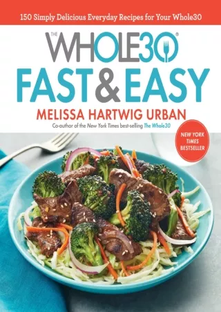 [PDF READ ONLINE] The Whole30 Fast & Easy Cookbook: 150 Simply Delicious Everyday Recipes for