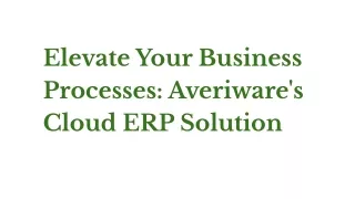 Elevate Your Business Processes_ Averiware's Cloud ERP Solution