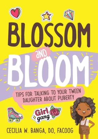 get [PDF] Download Blossom and Bloom: Tips for Talking to Your Tween Daughter About Puberty
