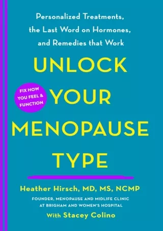[PDF READ ONLINE] Unlock Your Menopause Type: Personalized Treatments, the Last Word on