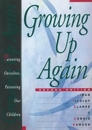 [PDF READ ONLINE] Growing Up Again: Parenting Ourselves, Parenting Our Children