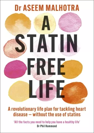 get [PDF] Download A Statin-Free Life: A revolutionary life plan for tackling heart disease –