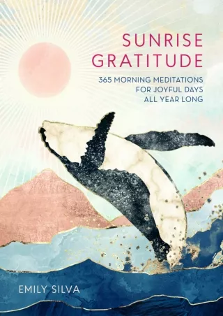 Read ebook [PDF] Sunrise Gratitude: 365 Morning Meditations for Joyful Days All Year Long
