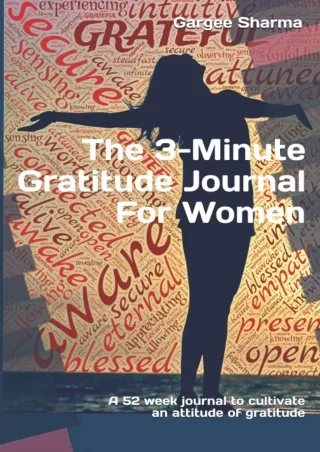 [PDF READ ONLINE] The 3-Minute Gratitude Journal for Women: A 52 week journal to cultivate an