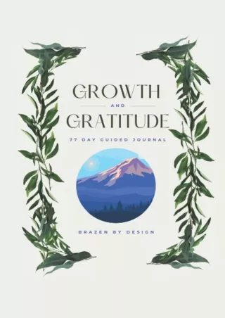 READ [PDF] Growth and Gratitude: 77 Day Prompted Journal. Growth, Gratitude, Reflection,