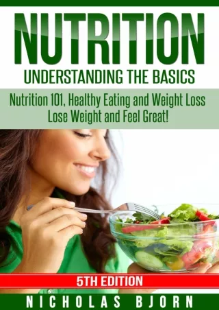 PDF_ Nutrition: Understanding The Basics: Nutrition 101, Healthy Eating and Weight