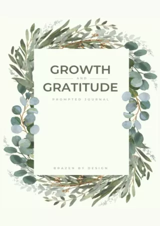 [READ DOWNLOAD] Growth and Gratitude: 77 Day Guided Journal: Growth, Gratitude, Reflection,