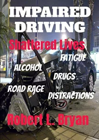 [PDF READ ONLINE] Impaired Driving Shattered Lives
